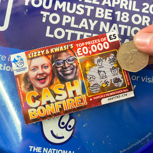 Liz Truss Kwasi Kwarteng scratchcard lottery Wankers of the world parody art real tories conservative Britain