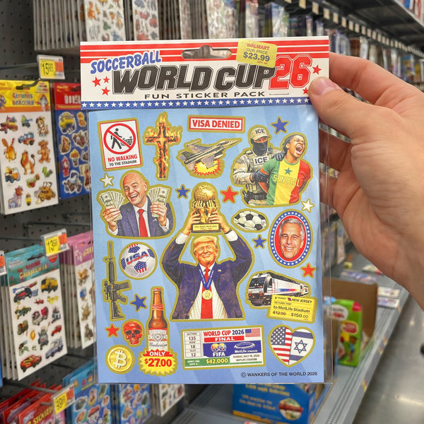 A satirical FIFA World Cup 2026 sticker pack with Donald Trump, Gianni Infantino, Jeffrey Epstein, ICE agents, Israel, Budweiser. Designed by Wankers of the World.